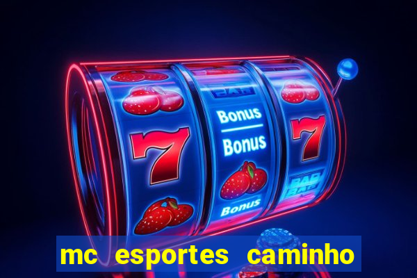 mc esportes caminho da sorte